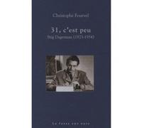 31 c'est peu - Stig Dagerman (1923-1954) Christophe Fourvel (Auteur)