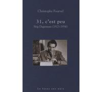 31 c'est peu - Stig Dagerman (1923-1954) - Christophe Fourvel - La Fosse Aux Ours - broché - Essai