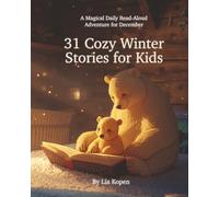 31 Cozy Winter Stories for Kids: A Magical Daily Read-Aloud Adventure for December