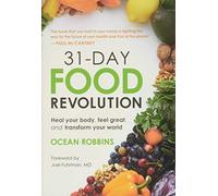 31-Day Food Revolution: Heal Your Body, Feel Great, and Transform Your World