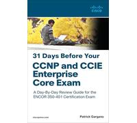 Patrick Gargano – 31 Days Before CCNP & CCIE Enterprise Core Exam – Guide jour par jour – Broché