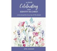 31 Days Celebrating Your Identity in Christ: A Devotional for Every Day of the Month