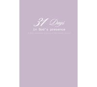 31 Days in God's Presence: A Daily Christian Activity & Reflection Journal