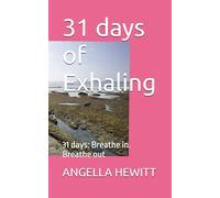 31 days of Exhaling: 31 days: Breathe in. Breathe out