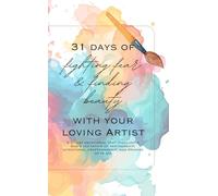 31 Days of Fighting Fear & Finding Beauty: a 31-day devotional that highlights God’s invitation of partnership, intentional craftsmanship, and promise of peace