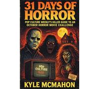31 Days of Horror: Pop Culture Weekly's Killer Guide to Surviving the October Horror Movie Challenge