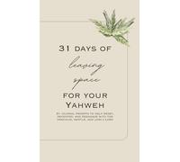 31 Days of leaving space for your YHWH: 31 journal prompts to help reset, recenter, and reengage with the gracious, gentle, and lowly Lord