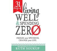 31 Days of Living Well and Spending Zero: Freeze Your Spending. Change Your Life.