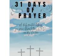31 Days of Prayer: A daily practice, helping you grow closer to the LORD, one day at a time