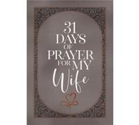 31 Days of Prayer for My Wife by The Great Commandment Network The Great Commandment Network (Auteur)