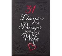 31 Days of Prayer for My Wife by The Great Commandment Network The Great Commandment Network (Auteur)