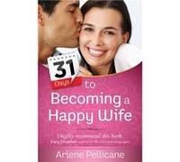 31 Days to Becoming a Happy Wife by Arlene Pellicane Arlene Pellicane (Auteur)