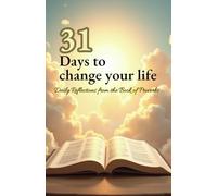 31 Days to Change Your Life: Daily Reflections from the Book of Proverbs