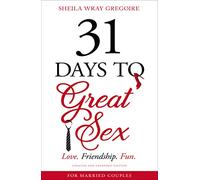 Sheila Wray Gregoire – 31 Days to Great Sex – Love. Friendship. Fun. – Broché (anglais)