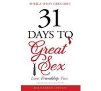31 Days to Great Sex: Love. Friendship. Fun.
