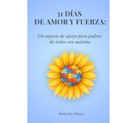 31 DÍAS DE AMOR Y FUERZA: Un espacio de apoyo para padres de niños con autismo
