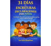 31 Días de Escrituras y Declaraciones para Niños: Enseñando a los niños a declarar la Palabra de Dios cada día