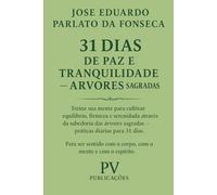 31 DIAS DE PAZ E TRANQUILIDADE NA ADVOCACIA - ÁRVORES SAGRADAS: Treine sua mente para cultivar equilíbrio, firmeza e serenidade através da sabedoria das árvores sagradas - práticas diárias para 31 dia