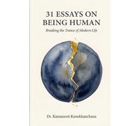 31 Essays on Being Human: Breaking the Trance of Modern Life