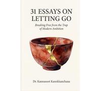 31 Essays on Letting Go: Breaking Free from the Trap of Modern Ambition