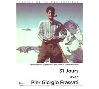 31 jours avec Pier Georgio Frassati - Daniel Facerias - Peuple Libre Eds - broché - Témoignage