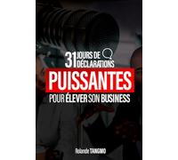 31 JOURS DE DÉCLARATIONS PUISSANTES POUR ÉLEVER SON BUSINESS: Déclarations bibliques pour transformer vos pensées en succès entrepreneurial