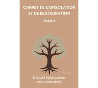 31 jours pour guérir d'un cœur brisé: Carnet chrétien de consolation et de restauration