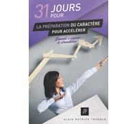 31 jours pour la préparation du caractère pour accélérer: Conseils de sagesse et d'excellence