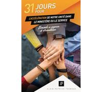 31 jours pour l'accélération de notre unité dans le ministère ou le service: Conseils de sagesse et d'excellence