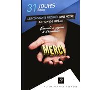 31 jours pour les constants progrès dans notre action de grâce: Conseils de sagesse et d'excellence