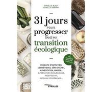 31 jours pour progresser dans ma transition écologique Cyrielle Blazy (Auteur), Isabelle Servant (Auteur)
