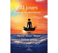 31 Jours pour te retrouver: Une pratique quotidienne inspirée du Classique des Trois Caractères
