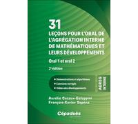 31 leçons pour l’oral de l’agrégation interne de mathématiques et leurs développements. Oral 1 et or Démonstrations et algorithmes - Exercices corrigés - Vidéos des développements - Aurélie Cazaux-Gal