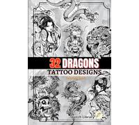 31 Mystic Dragon Tattoos to Color and Create: Discover the Power of Dragons Through 31 Unique Tattoo Illustrations