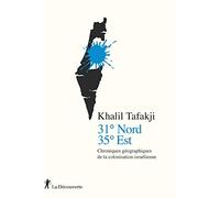 31° Nord, 35° Est: Chroniques géographiques de la colonisation israélienne