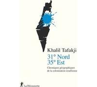 31° Nord, 35° Est - Chroniques géographiques de la colonisation israélienne Khalil Tafakji (Auteur), Stéphanie Maupas (Auteur)