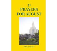 31 Prayers for August: 31 Days of Faith, Hope, Gratitude, and Trust in Heavenly Father