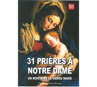 31 prières à Notre Dame Un mois avec la Vierge Marie - Thierry Fourchaud - La Bonne Nouvelle - broché - Essai