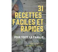 31 recettes faciles et rapides: Une recette par jour pendant un moi pour toute la famille