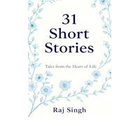 31 Short Stories: Tales from the Heart of Life