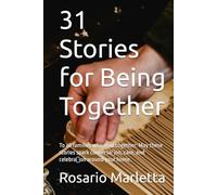 31 Stories for Being Together: To all families who read together: May these stories spark conversation, care, and celebration around your home.