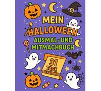 "31 Tage Halloween Spaß" Ausmal- & Rätselbuch für Kinder: Das große Mal- und Rätselbuch für Kinder ab 6 Jahren - Spaß und Spannung bis zur gruseligsten Nacht des Jahres.