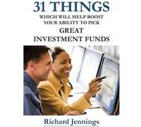 31 Things Which Will Help Boost Your Ability to Pick Great Investment Funds by Richard Jennings Richard Jennings (Auteur)