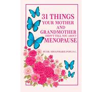 31 Things Your Mother and Grandmother Didn’t Tell You About Menopause: Sip daily wisdom, stories, and science to navigate menopause with confidence