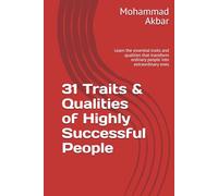 31 Traits & Qualities of Highly Successful People: Learn the essential traits and qualities that transform ordinary people into extraordinary ones