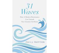 31 Waves: How A Modern Renaissance Can Unleash Our Greatest Attributes