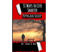 31 WAYS TO LIVE SMARTER: WISDOM FROM PROVERBS FOR EVERYDAY SUCCESS