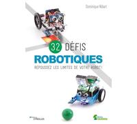 Dominique Nibart – 32 défis robotiques – Repoussez les limites de votre robot !