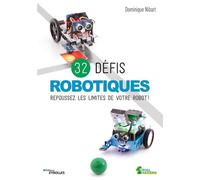 Dominique Nibart – 32 défis robotiques – Repoussez les limites de votre robot !