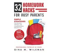 32 Homework Hacks for Busy Parents: Simple Strategies for Reading, Writing, and Comprehension (Grades K-8)